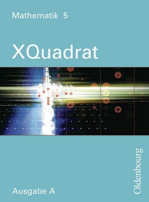 XQuadrat - Ausgabe A. Mathematik zum neuen Lehrplan für Realschulen in Baden-Württemberg / XQuadrat - Mathematik 5   Ausgabe A - 