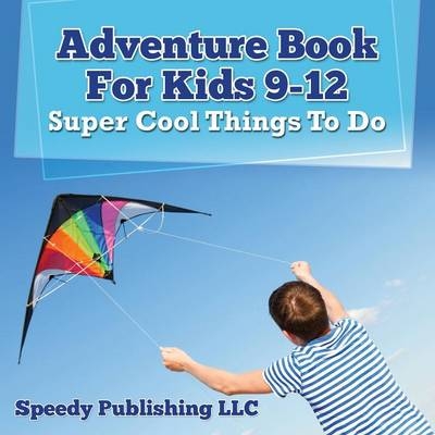 Adventure Book For Kids 9-12 -  Speedy Publishing LLC