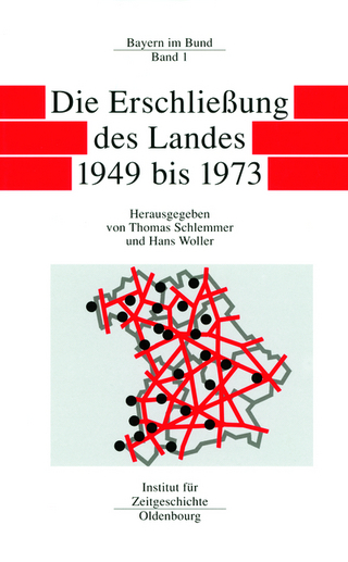 Bayern im Bund / Die Erschließung des Landes 1949 bis 1973 - Thomas Schlemmer; Hans Woller