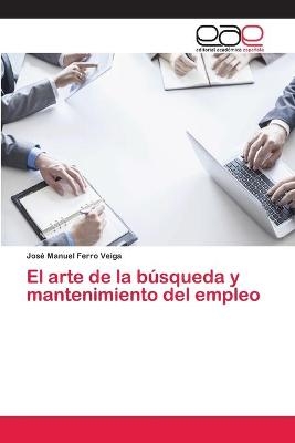 El arte de la bÃºsqueda y mantenimiento del empleo - JosÃ© Manuel Ferro Veiga