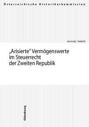 "Arisierte" Vermögenswerte im Steuerrecht der Zweiten Republik - Michael Tanzer