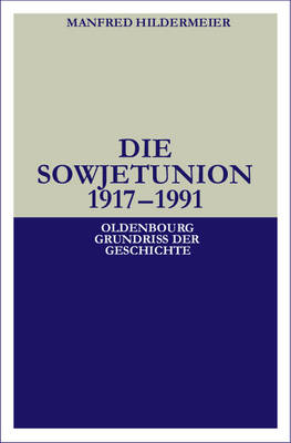 Die Sowjetunion 1917-1991 - Manfred Hildermeier