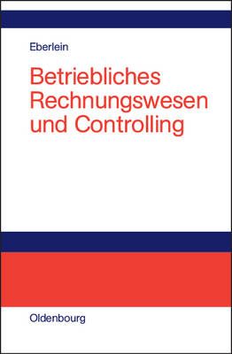 Betriebliches Rechnungswesen und Controlling - Jana Eberlein