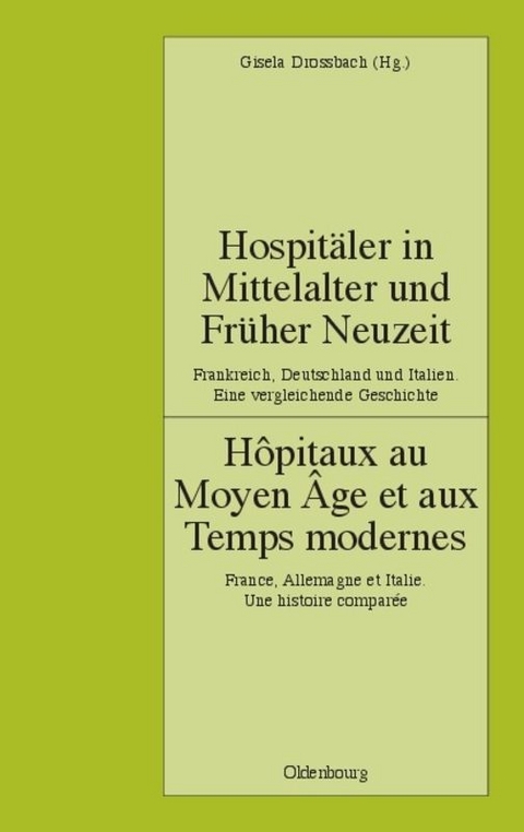 Hospitäler in Mittelalter und Früher Neuzeit. Frankreich, Deutschland und Italien. Eine vergleichende Geschichte - 