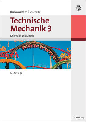 Technische Mechanik 1-3 / Technische Mechanik 3 - Bruno Assmann, Peter Selke