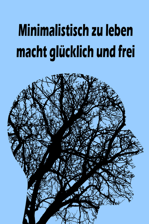 Minimalistisch zu leben macht glücklich und frei -  Jana Küster