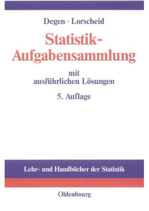 Statistik-Aufgabensammlung mit ausführlichen Lösungen - Horst Degen, Peter Lorscheid