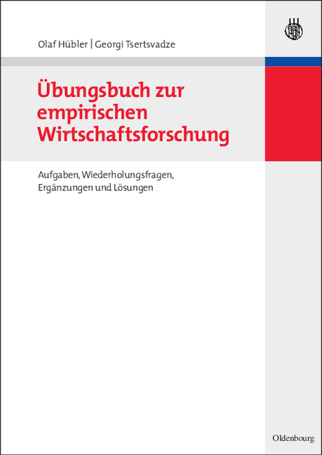 Übungsbuch zur empirischen Wirtschaftsforschung - Olaf Hübler, Georgi Tsertsvadze