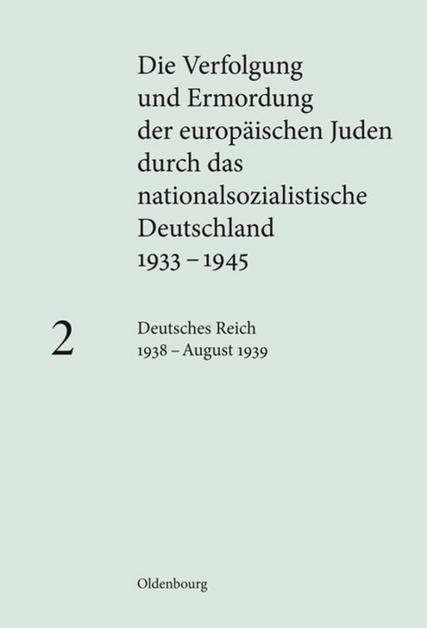 Die Verfolgung und Ermordung der europäischen Juden durch das nationalsozialistische... / Deutsches Reich 1938 – August 1939 - 