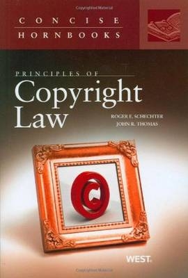 Principles of Copyright Law - Roger E. Schechter, John R. Thomas