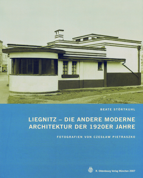 Liegnitz – Die andere Moderne - Beate Störtkuhl