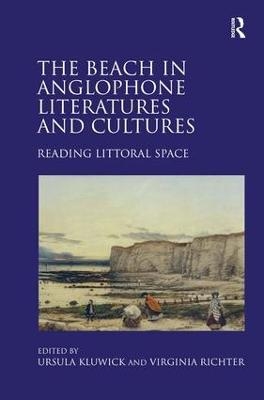 The Beach in Anglophone Literatures and Cultures - Ursula Kluwick, Virginia Richter