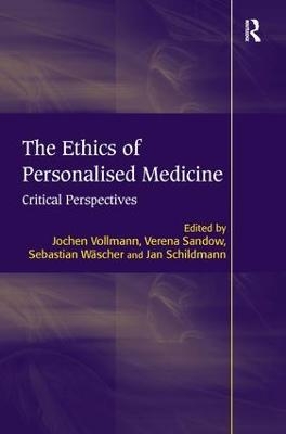 The Ethics of Personalised Medicine - Jochen Vollmann, Verena Sandow, Jan Schildmann