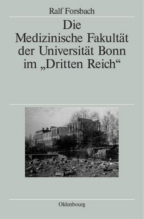Die Medizinische Fakultät der Universität Bonn im "Dritten Reich" - Ralf Forsbach