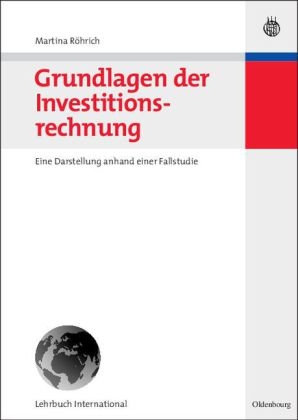 Grundlagen der Investitionsrechnung - Martina Röhrich