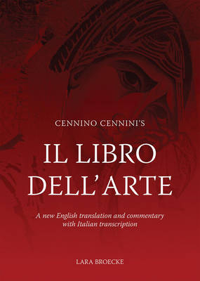 Cennino Cennini's Il Libro Dell'arte - Lara Broecke