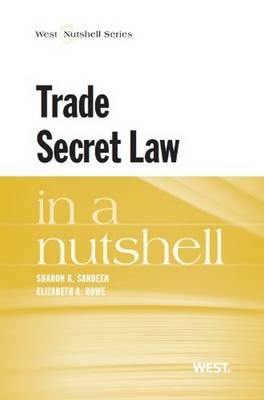 Trade Secret Law in a Nutshell - Sharon Sandeen, Elizabeth Rowe