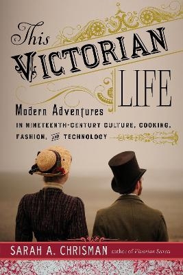 This Victorian Life - Sarah A. Chrisman