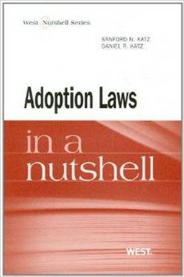 Adoption and Foster Care in a Nutshell - Sanford N. Katz, Daniel R. Katz