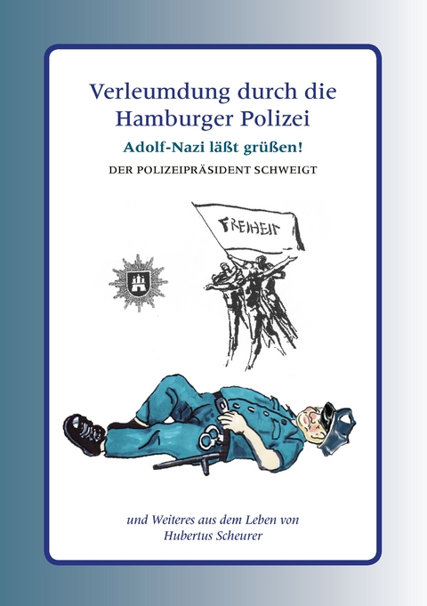 Verleumdung durch die Hamburger Polizei - Hubertus Scheurer