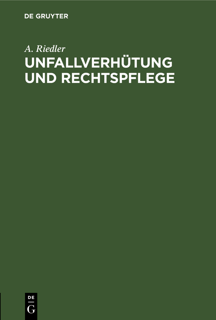 Unfallverhütung und Rechtspflege - A. Riedler