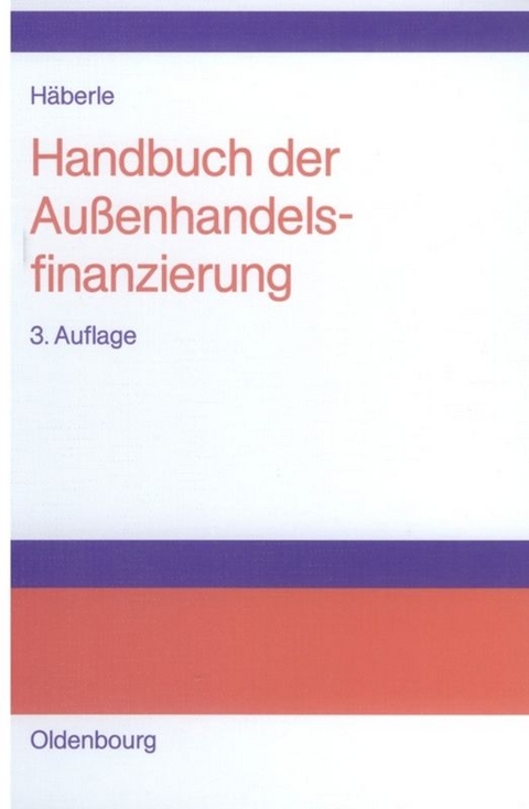 Handbuch der Außenhandelsfinanzierung - Siegfried G. Häberle