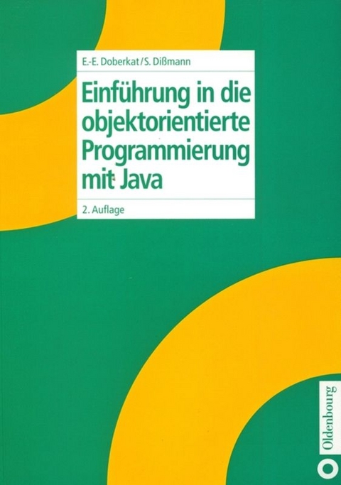 Einführung in die objektorientierte Programmierung mit Java - Ernst-Erich Doberkat, Stefan Dißmann