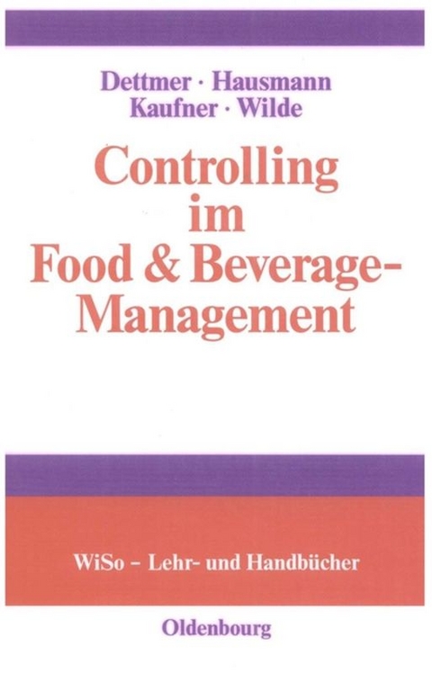 Controlling im Food & Beverage-Management - Harald Dettmer, Thomas Hausmann, Michaela Kaufner, Harald Wilde