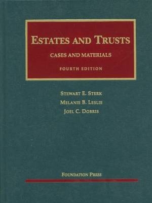 Estates and Trusts - Stewart Sterk, Melanie Leslie, Joel Dobris