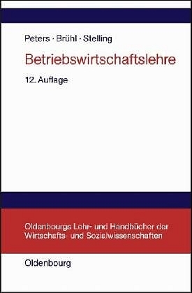 Betriebswirtschaftslehre - Sönke Peters, Rolf Brühl, Johannes N. Stelling