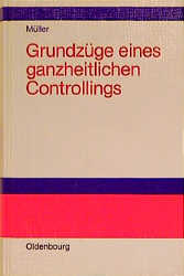 Grundzüge eines ganzheitlichen Controlling - Armin Müller