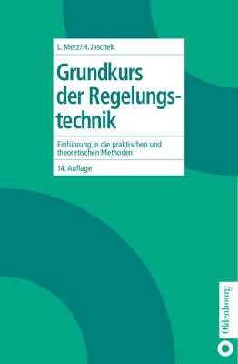 Grundkurs der Regelungstechnik - Ludwig Merz, Hilmar Jaschek