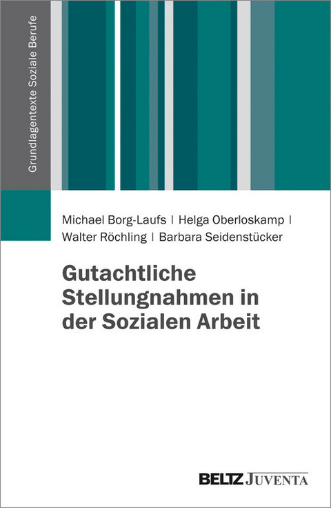 Gutachtliche Stellungnahmen in der Sozialen Arbeit -  Helga Oberloskamp,  Michael Borg-Laufs,  Walter Röchling,  Barbara Seidenstücker