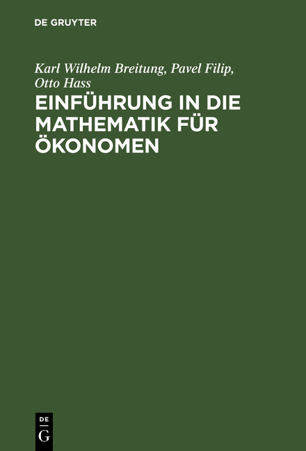 Einführung in die Mathematik für Ökonomen - Karl Wilhelm Breitung, Pavel Filip, Otto Hass