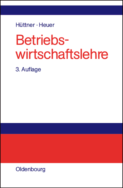 Betriebswirtschaftslehre - Manfred Hüttner, Kai R. Heuer