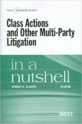 Class Actions and Other Multi-Party Litigation in a Nutshell - Robert Klonoff