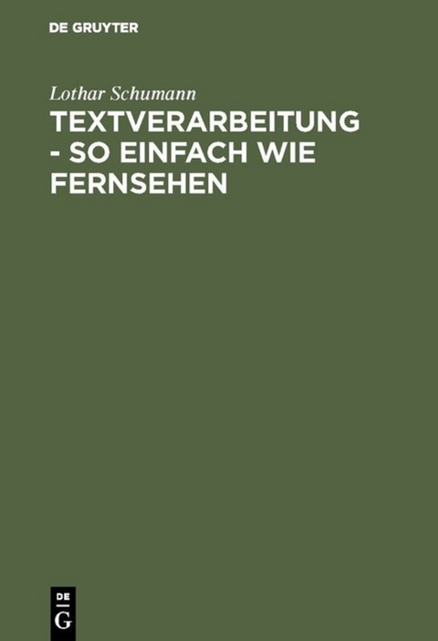 Textverarbeitung - so einfach wie Fernsehen - Lothar Schumann