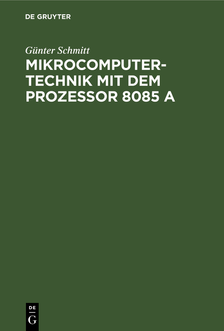 Mikrocomputertechnik mit dem Prozessor 8085 A - Günter Schmitt