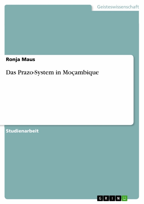 Das Prazo-System in Moçambique - Ronja Maus