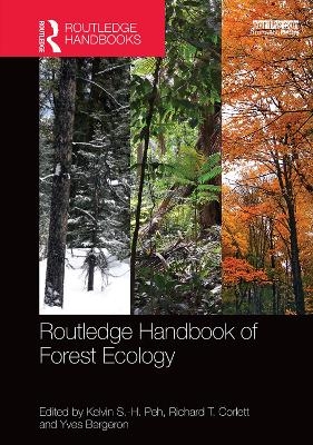 Routledge Handbook of Forest Ecology - Kelvin S.-H. Peh; Richard T. Corlett; Yves Bergeron