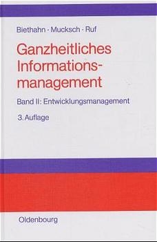 Ganzheitliches Informationsmanagement - Jörg Biethahn, Harry Mucksch, Walter Ruf