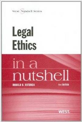 Legal Ethics in a Nutshell - Ronald Rotunda