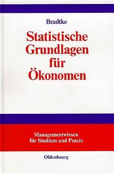 Statistische Grundlagen für Ökonomen - Thomas Bradtke