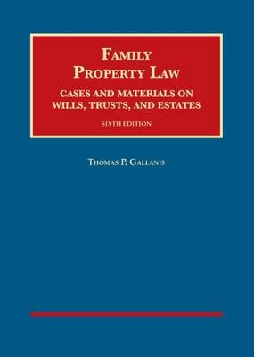 Family Property Law, Cases and Materials on Wills, Trusts, and Estates - Thomas Gallanis