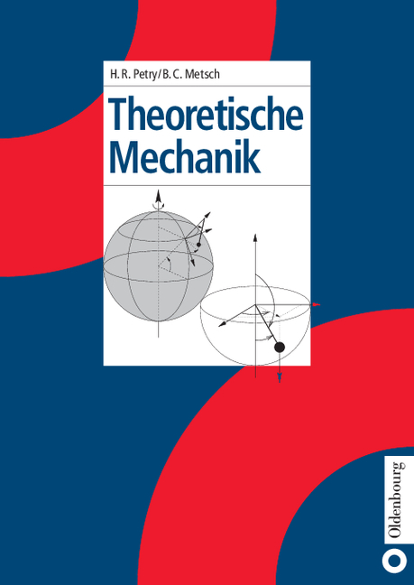 Theoretische Mechanik - Herbert R. Petry, Bernard Christiaan Metsch