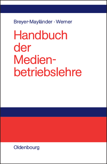 Handbuch der Medienbetriebslehre - Thomas Breyer-Mayländer, Andreas Werner