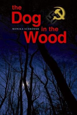 The Dog in the Wood - Monika Schroder