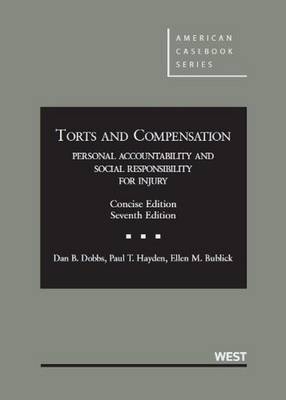 Torts and Compensation, Personal Accountability and Social Responsibility for Injury - Dan Dobbs, Paul Hayden, Ellen Bublick