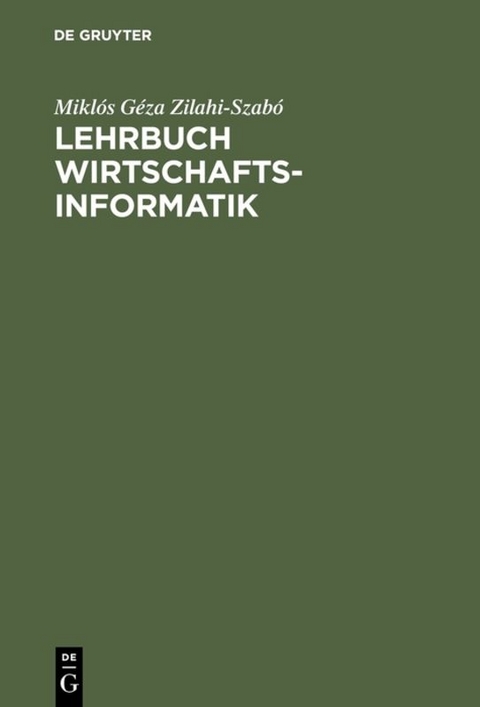 Lehrbuch Wirtschaftsinformatik - Miklós Géza Zilahi-Szabó