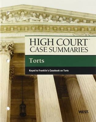 High Court Case Summaries on Torts, Keyed to Franklin - West Academic